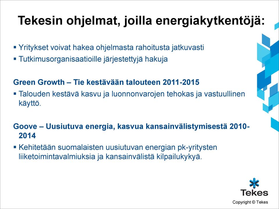kasvu ja luonnonvarojen tehokas ja vastuullinen käyttö.