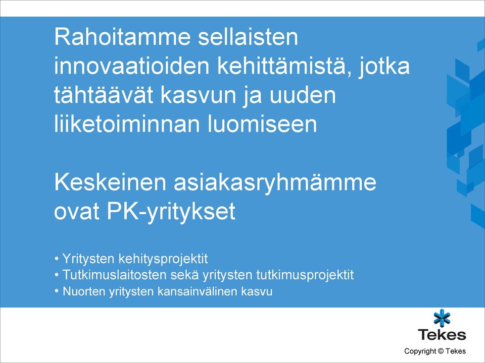 ovat PK-yritykset Yritysten kehitysprojektit Tutkimuslaitosten