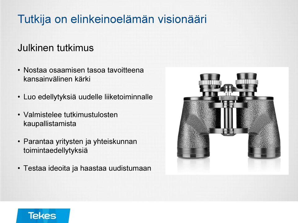 liiketoiminnalle Valmistelee tutkimustulosten kaupallistamista Parantaa