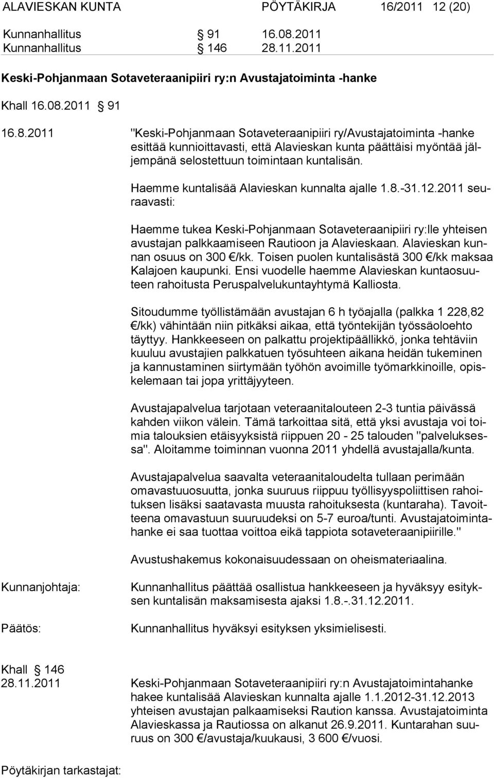 11.2011 Keski-Pohjanmaan Sotaveteraanipiiri ry:n Avustajatoiminta -hanke Khall 16.08.