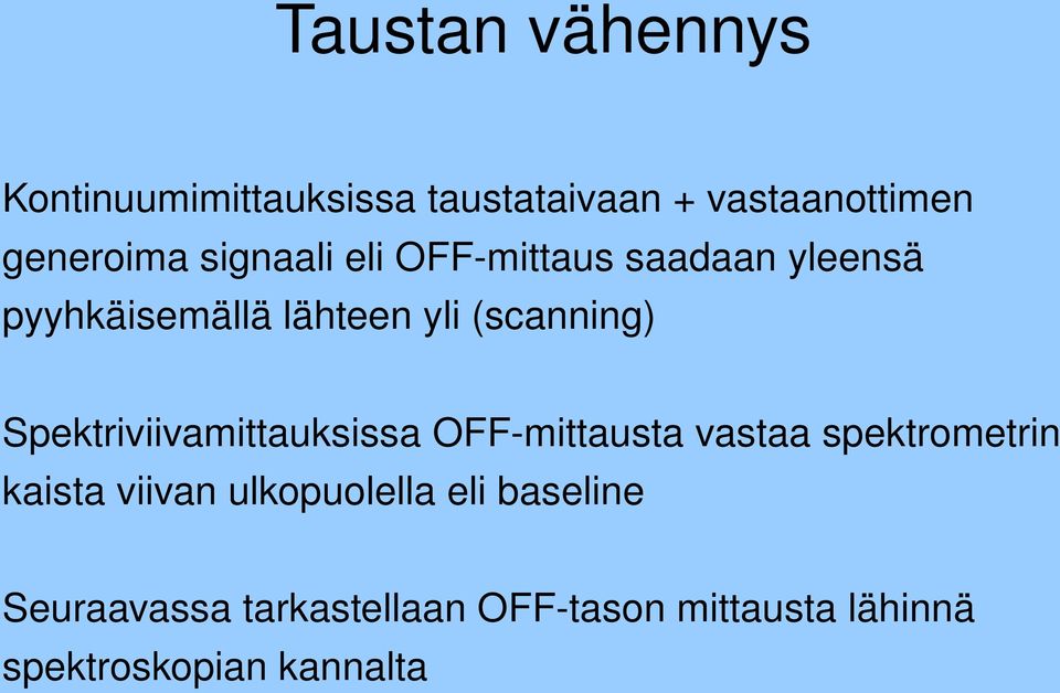 Spektriviivamittauksissa OFF mittausta vastaa spektrometrin kaista viivan