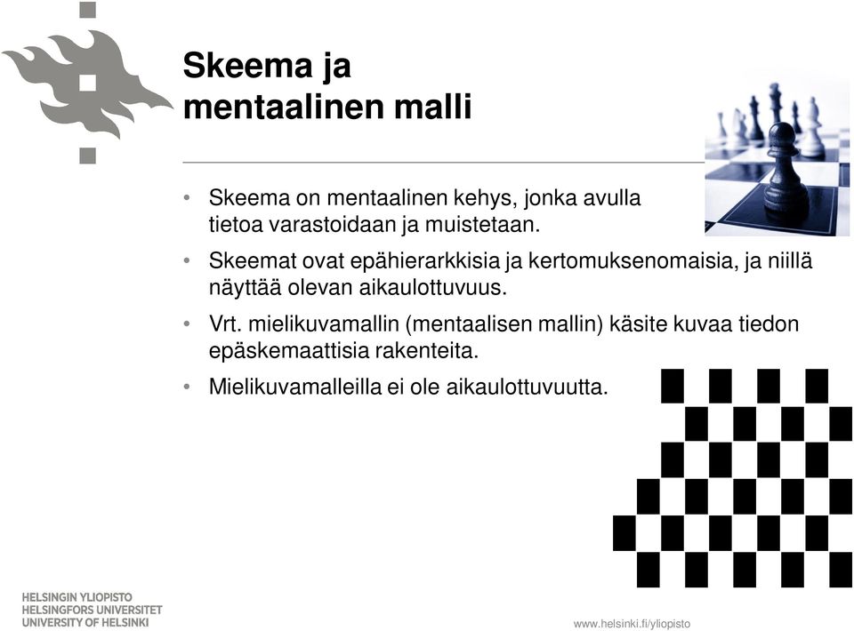 Skeemat ovat epähierarkkisia ja kertomuksenomaisia, ja niillä näyttää olevan