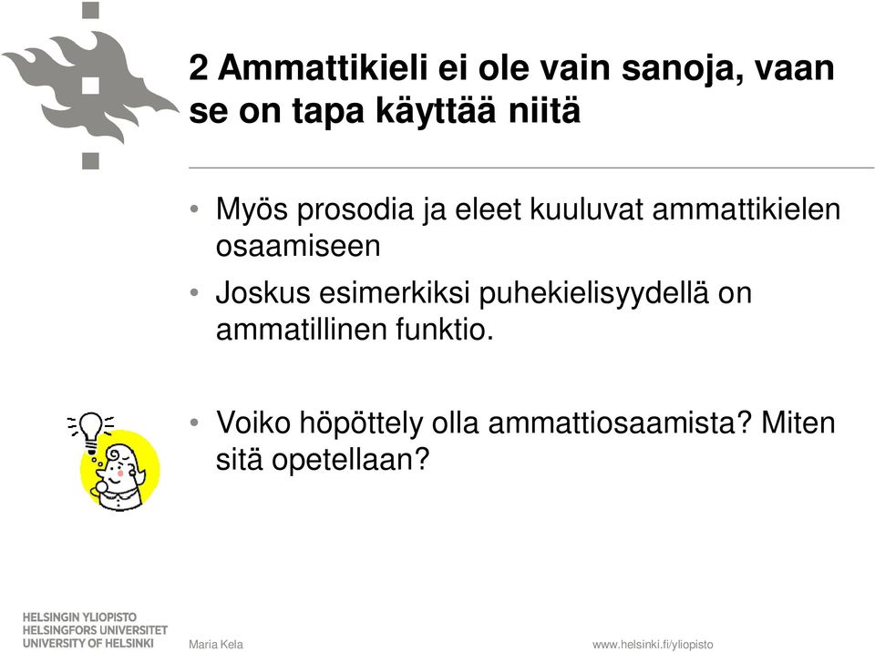 osaamiseen Joskus esimerkiksi puhekielisyydellä on