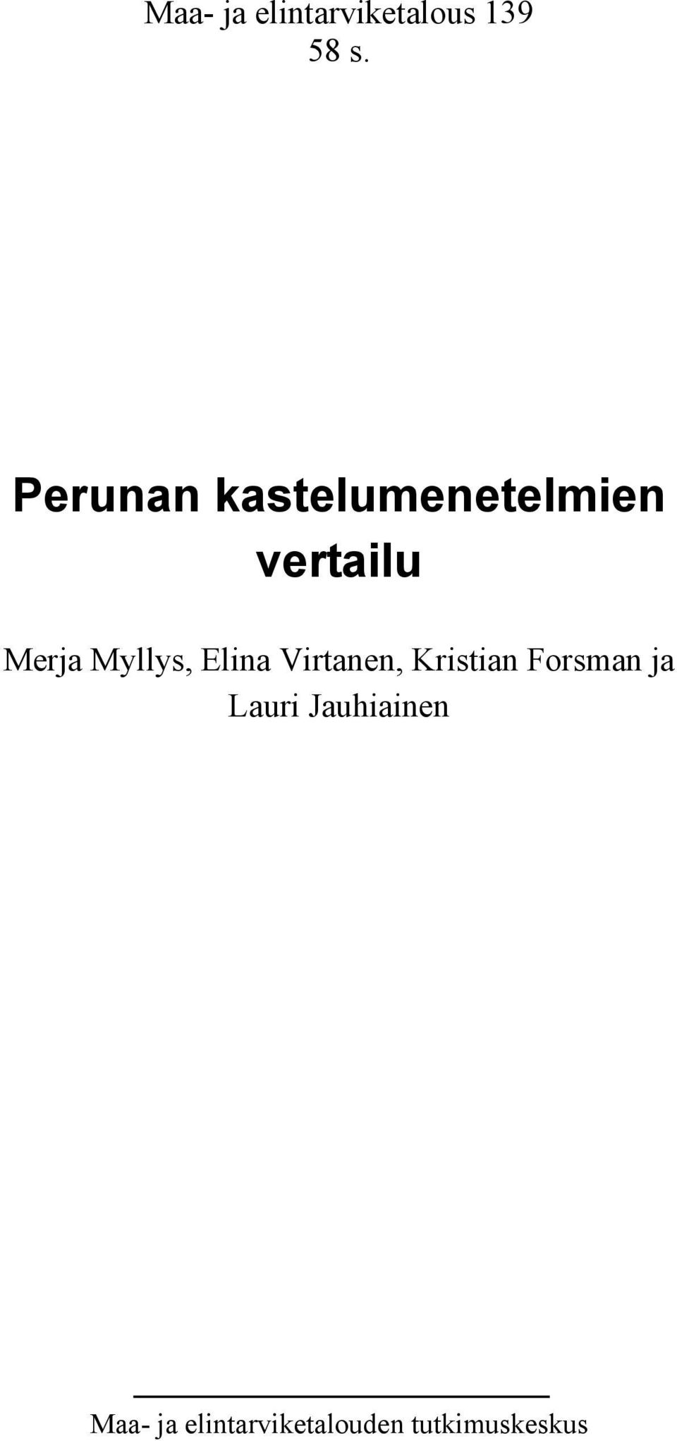 Myllys, Elina Virtanen, Kristian Forsman ja