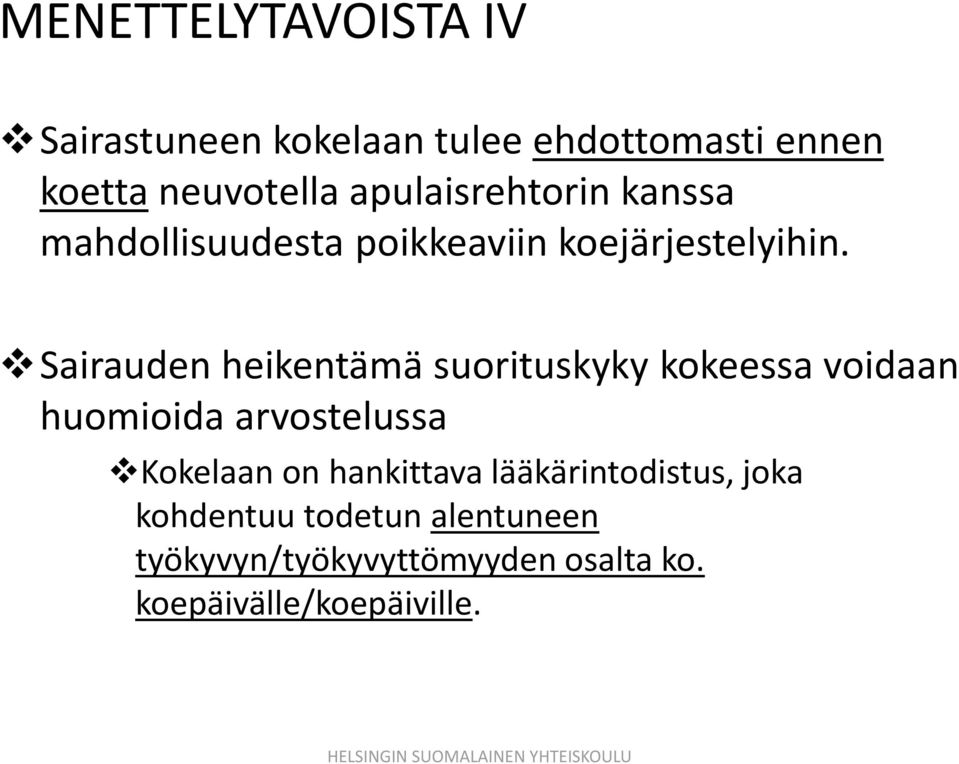 Sairauden heikentämä suorituskyky kokeessa voidaan huomioida arvostelussa Kokelaan on