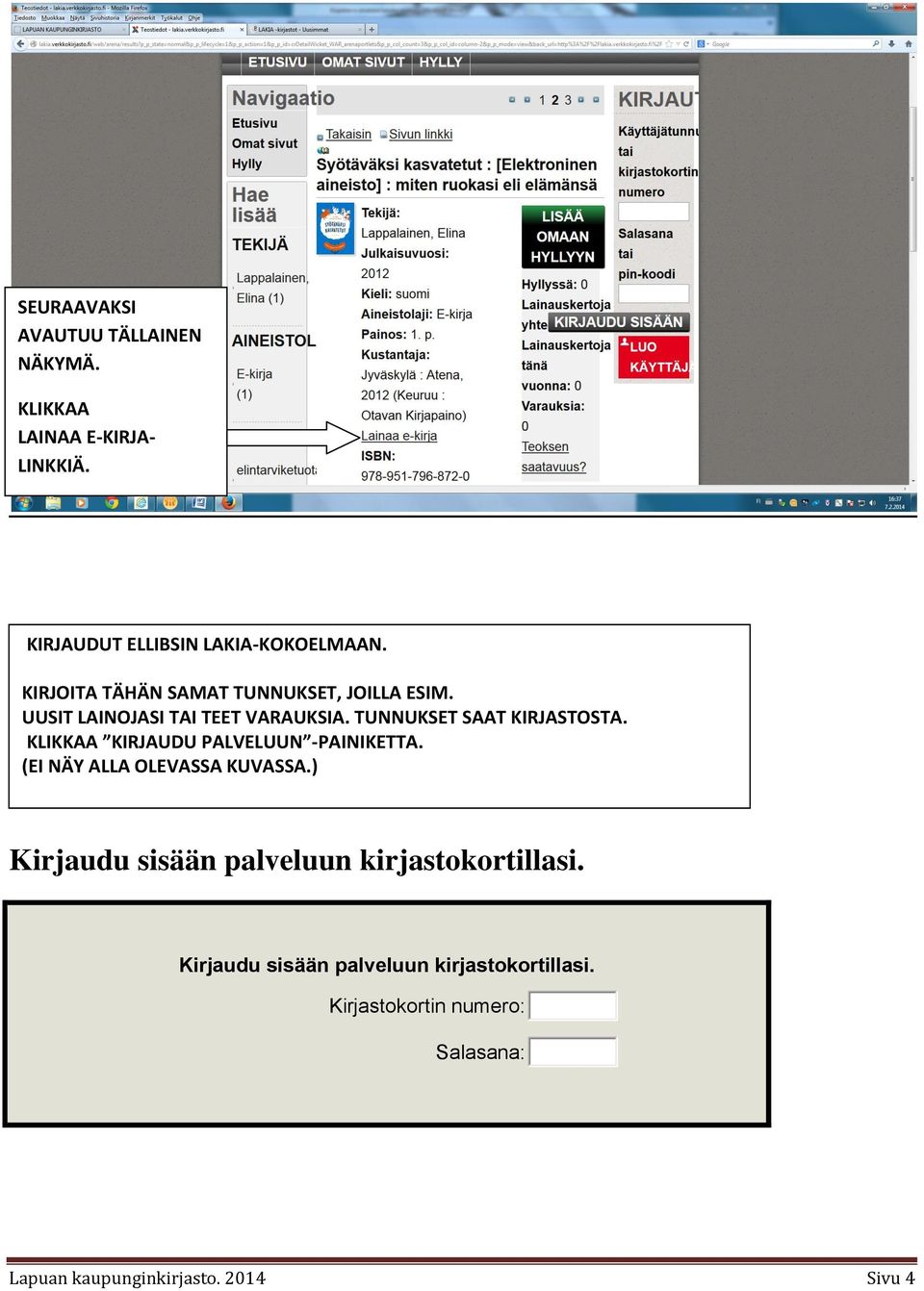 KLIKKAA KIRJAUDU PALVELUUN -PAINIKETTA. (EI NÄY ALLA OLEVASSA KUVASSA.