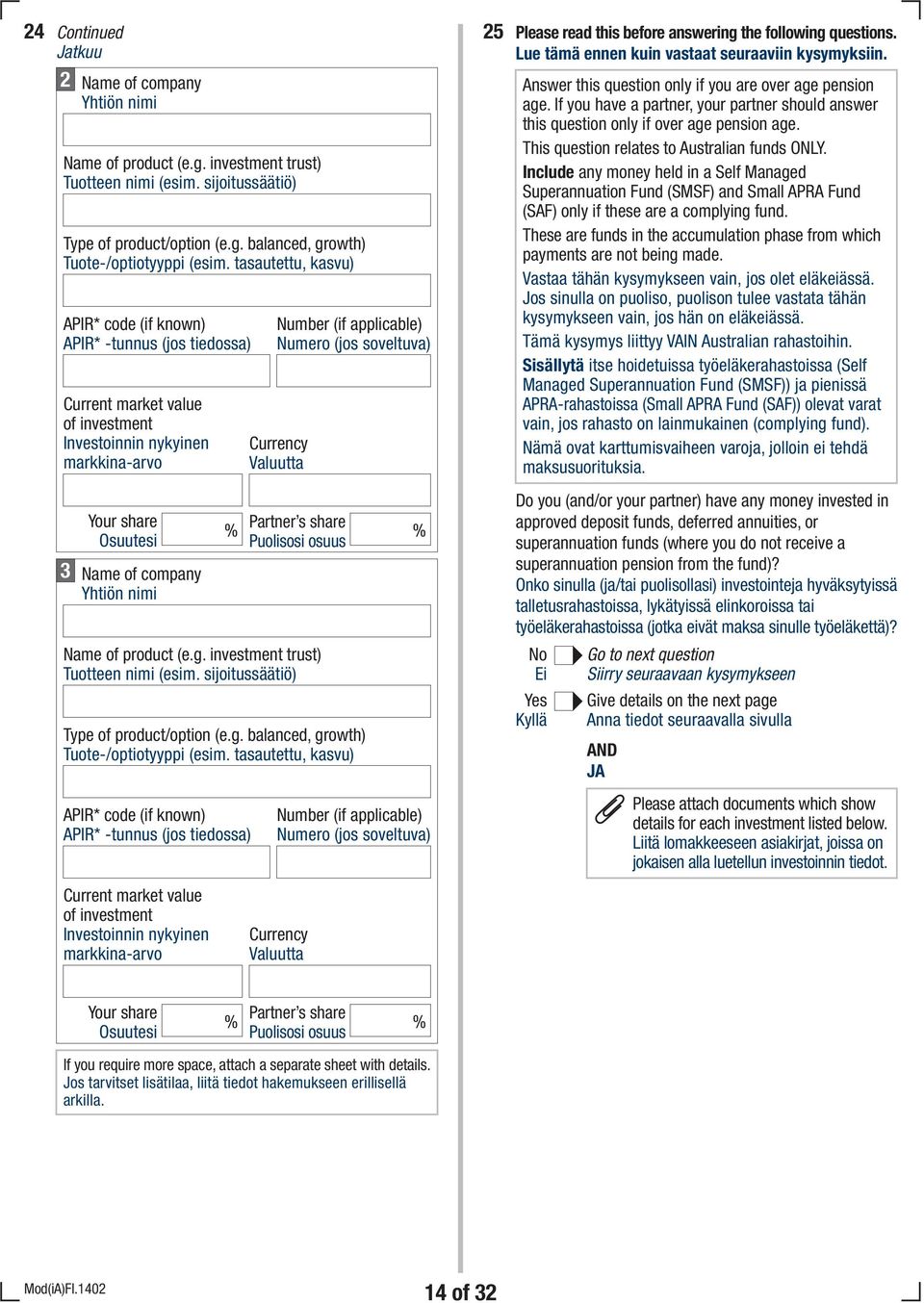 read this before answering the following questions. Lue tämä ennen kuin vastaat seuraaviin kysymyksiin. Answer this question only if you are over age pension age.