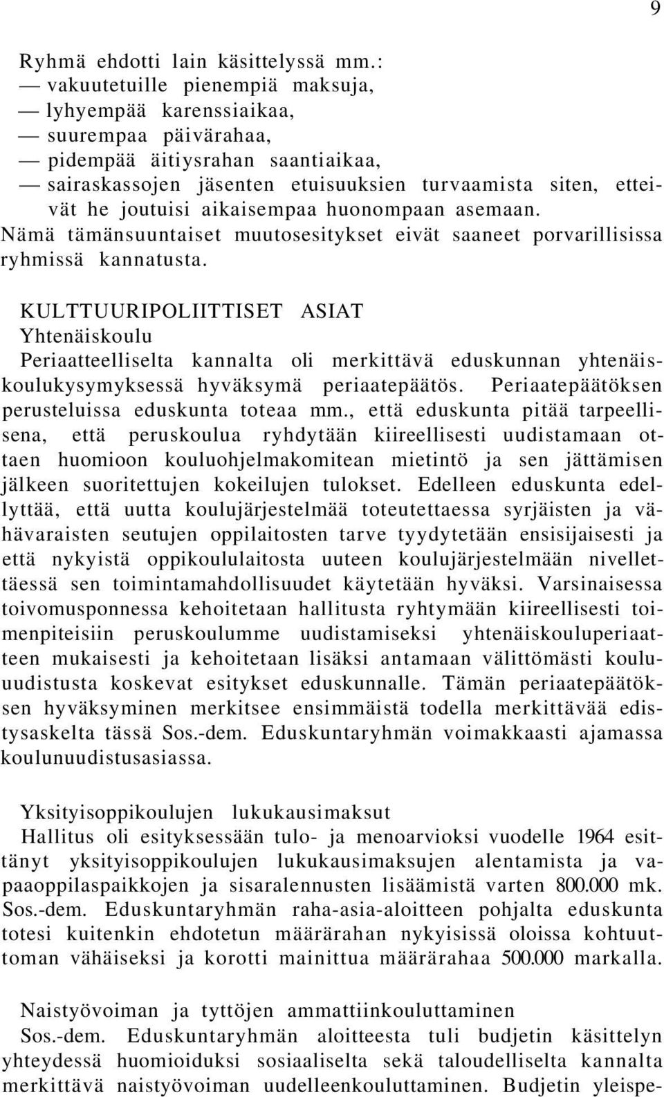 aikaisempaa huonompaan asemaan. Nämä tämänsuuntaiset muutosesitykset eivät saaneet porvarillisissa ryhmissä kannatusta.