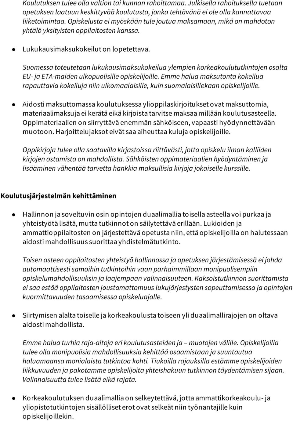 Suomessa toteutetaan lukukausimaksukokeilua ylempien korkeakoulututkintojen osalta EU- ja ETA-maiden ulkopuolisille opiskelijoille.