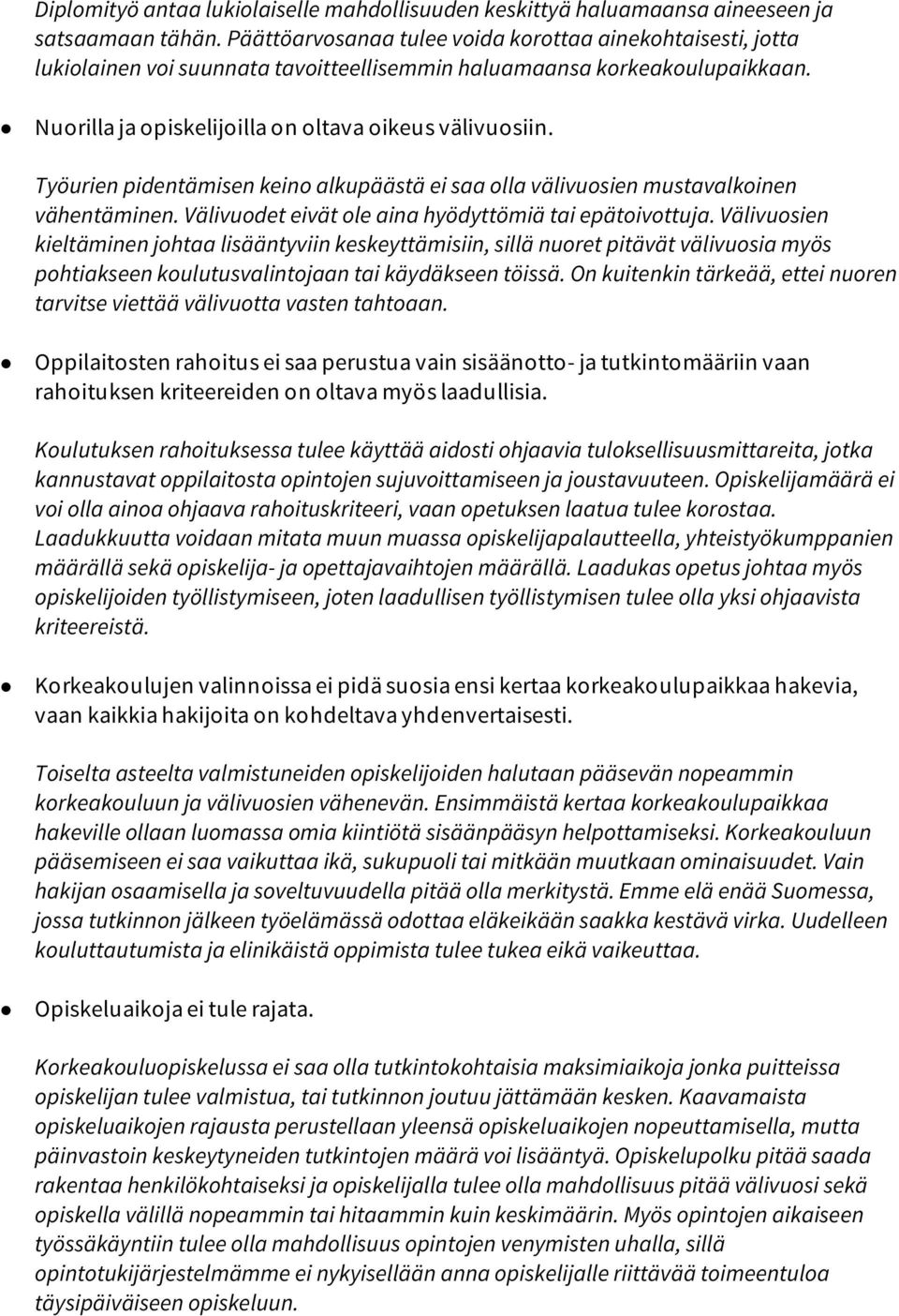 Työurien pidentämisen keino alkupäästä ei saa olla välivuosien mustavalkoinen vähentäminen. Välivuodet eivät ole aina hyödyttömiä tai epätoivottuja.