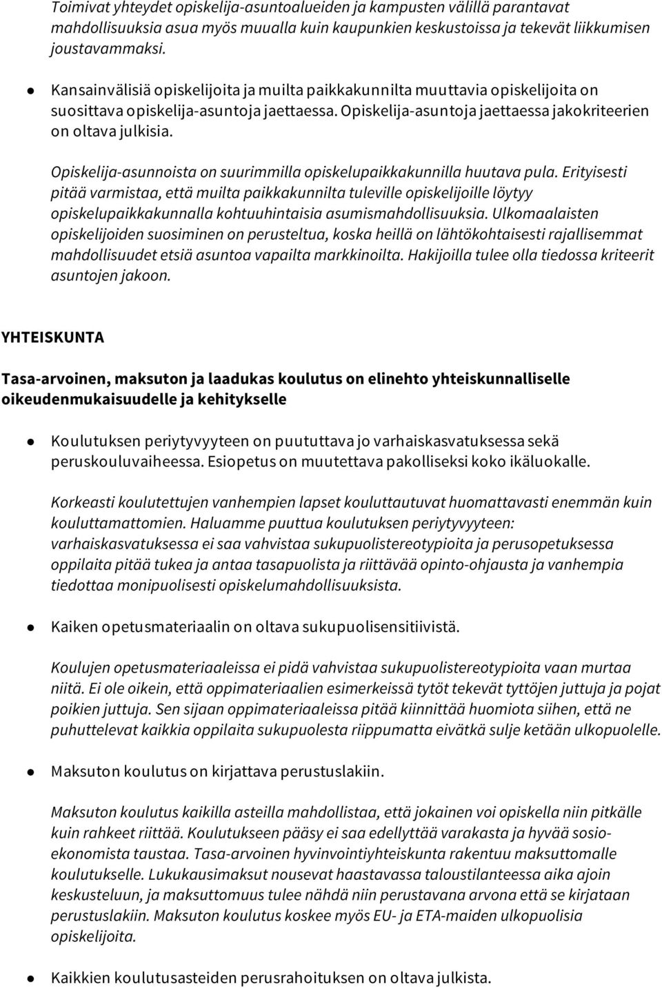 Opiskelija-asunnoista on suurimmilla opiskelupaikkakunnilla huutava pula.