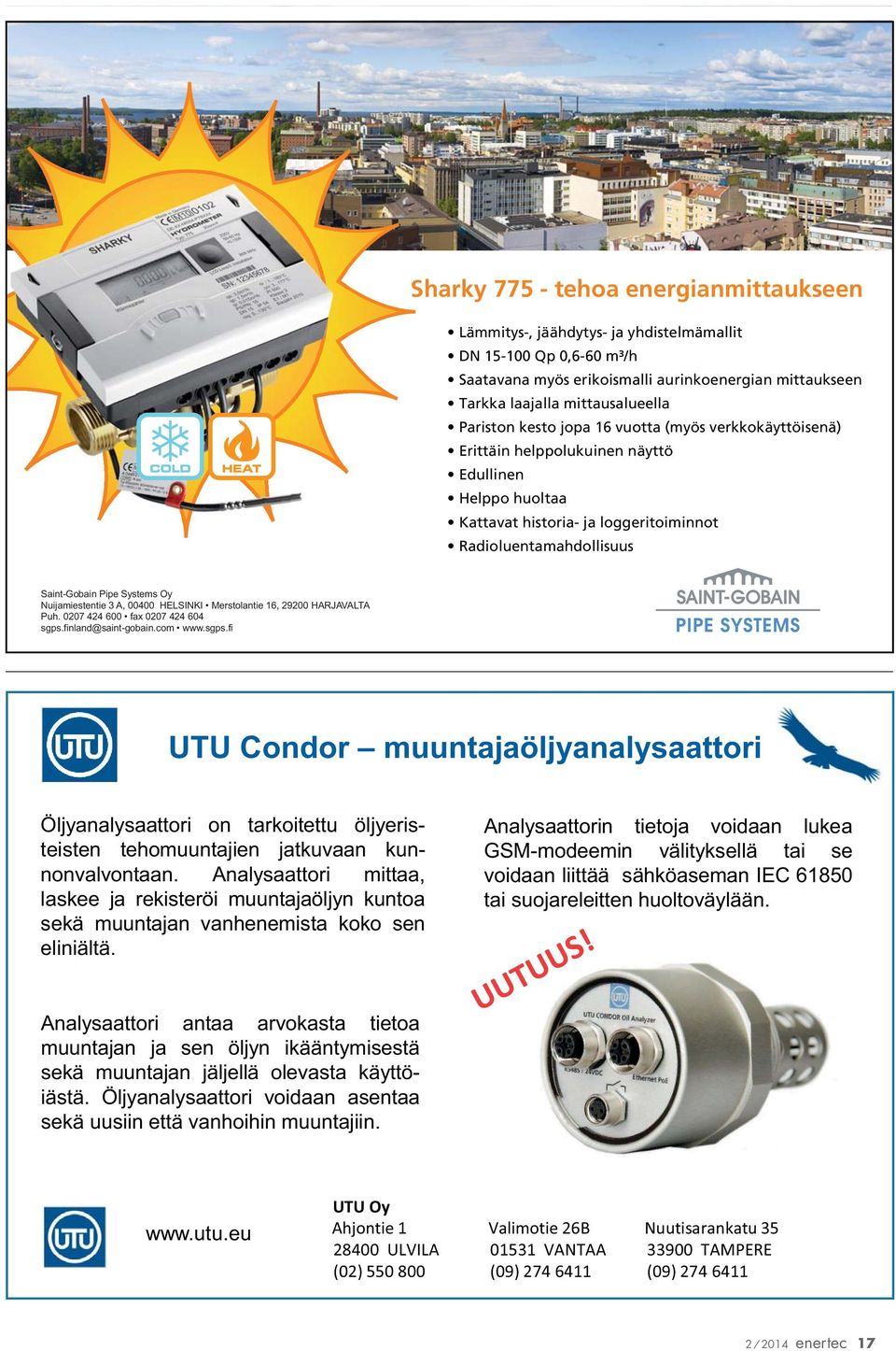 Analysaattorin tietoja voidaan lukea GSM-modeemin välityksellä tai se voidaan liittää sähköaseman IEC 61850 tai suojareleitten huoltoväylään.