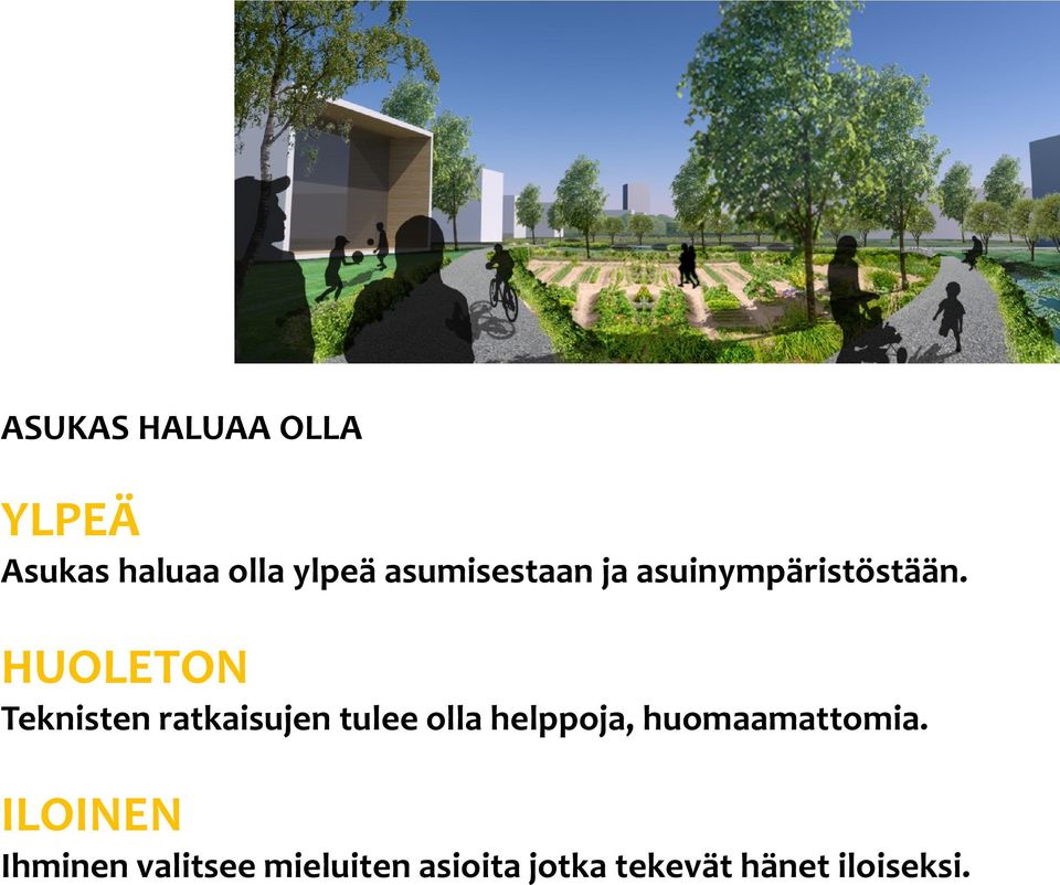 HUOLETON Teknisten ratkaisujen tulee olla helppoja,