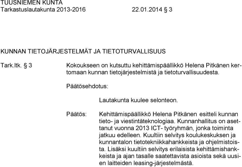 Kehittämispäällikkö Helena Pitkänen esitteli kunnan tieto- ja viestintäteknologiaa.