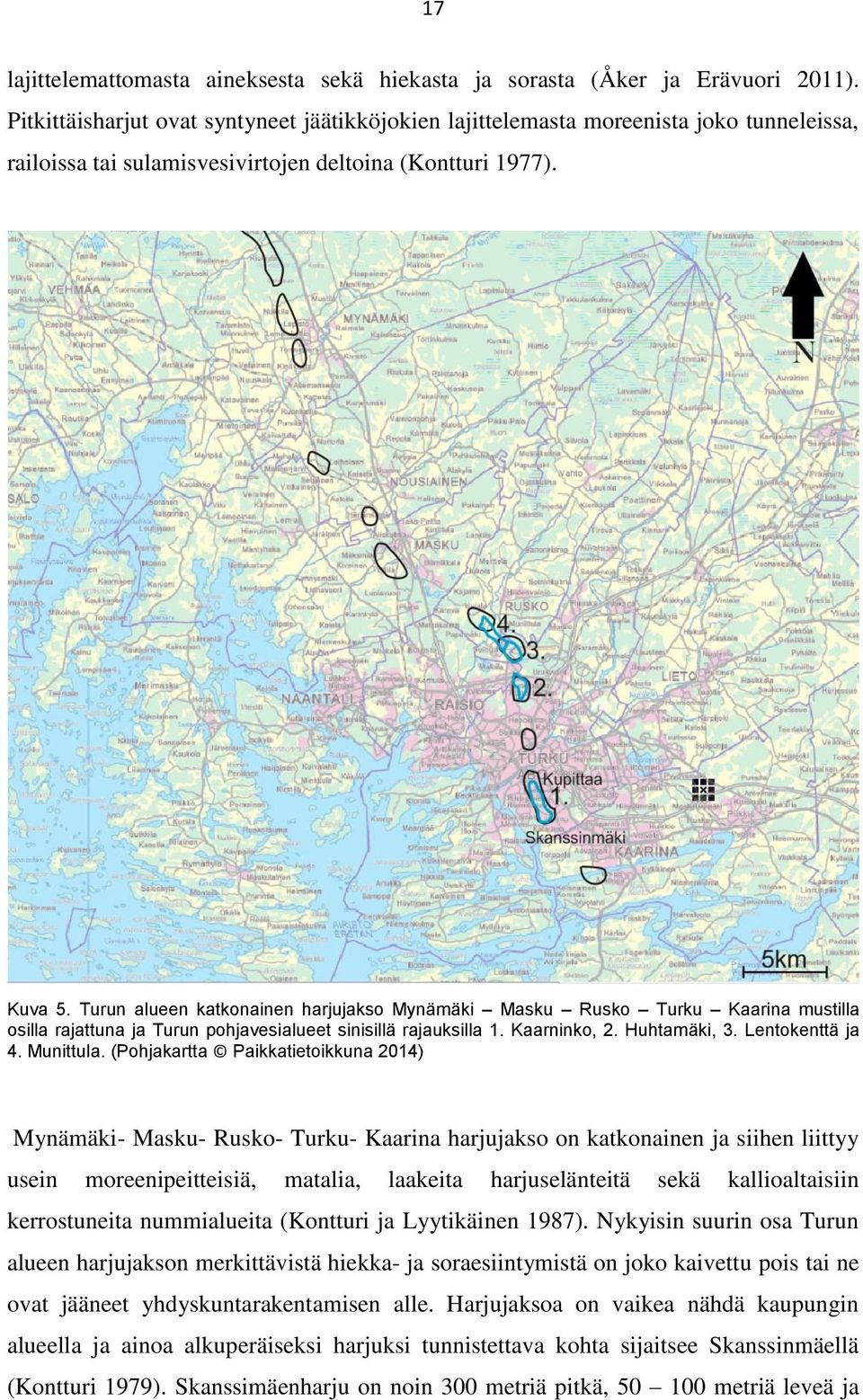 Turun alueen katkonainen harjujakso Mynämäki Masku Rusko Turku Kaarina mustilla osilla rajattuna ja Turun pohjavesialueet sinisillä rajauksilla 1. Kaarninko, 2. Huhtamäki, 3. Lentokenttä ja 4.