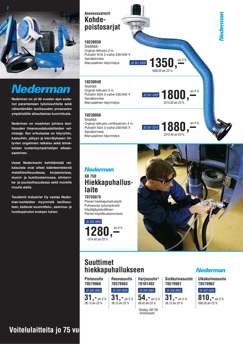 Nederman on maailman johtava teollisuuden ilmansuodatuslaitteiden valmistaja.