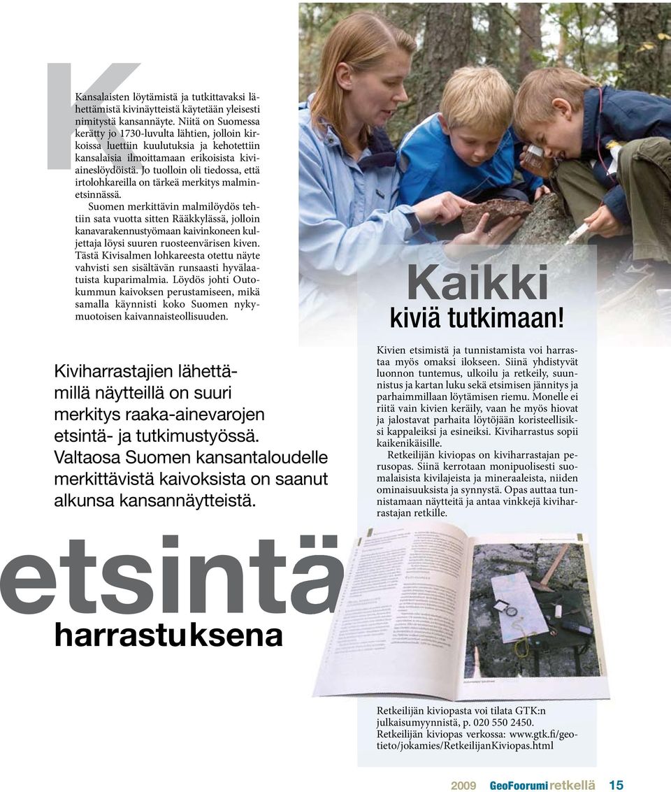Jo tuolloin oli tiedossa, että irtolohkareilla on tärkeä merkitys malminetsinnässä.