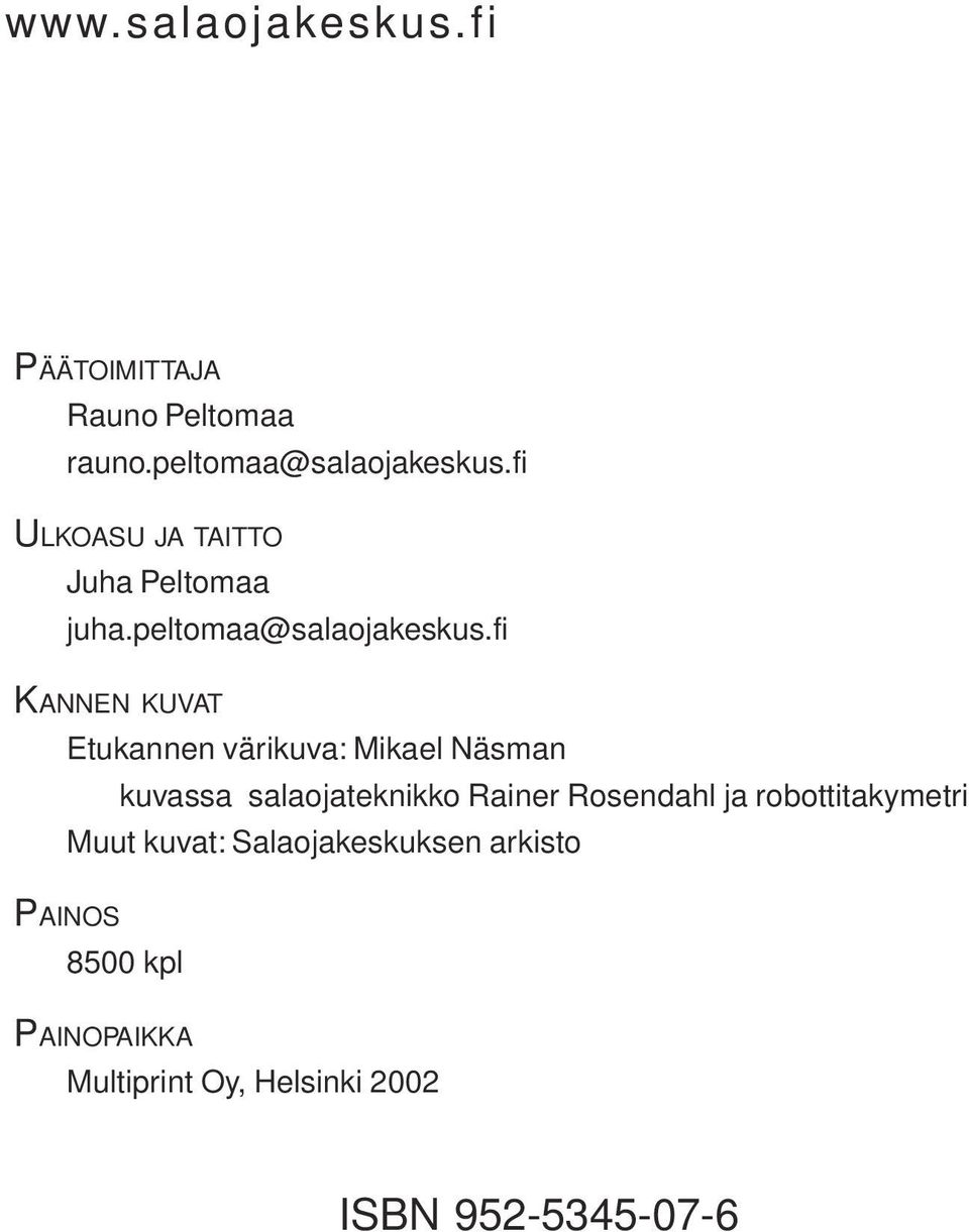 fi KANNEN KUVAT Etukannen värikuva: Mikael Näsman kuvassa salaojateknikko Rainer Rosendahl