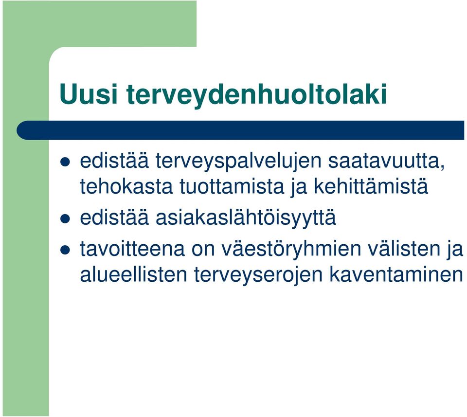 edistää asiakaslähtöisyyttä tavoitteena on