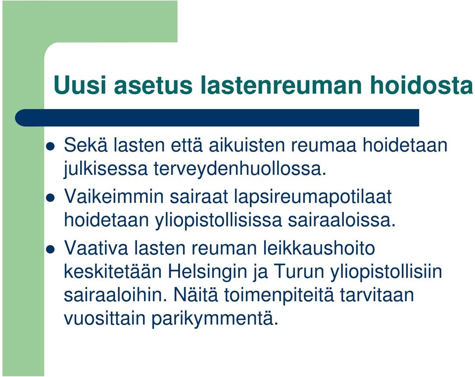 Vaikeimmin sairaat lapsireumapotilaat hoidetaan yliopistollisissa sairaaloissa.