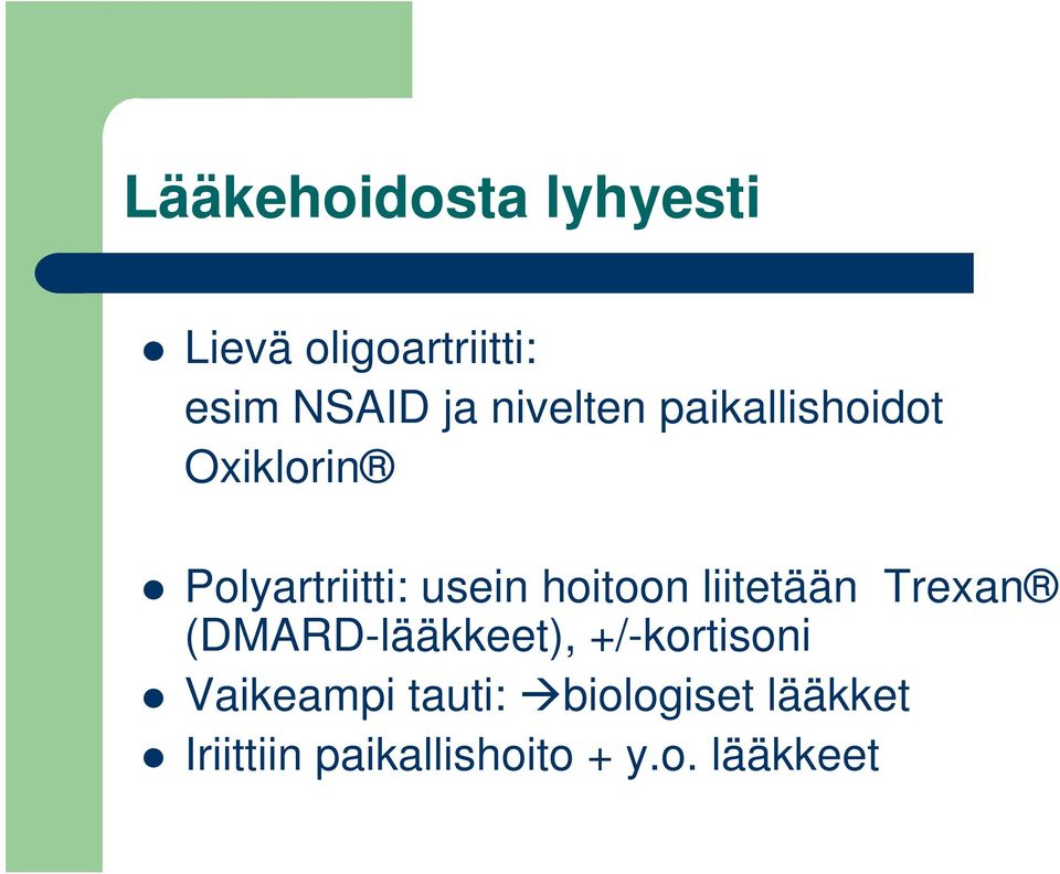 hoitoon liitetään Trexan (DMARD-lääkkeet), +/-kortisoni