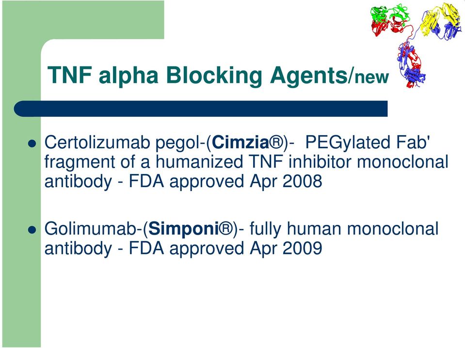 monoclonal antibody - FDA approved Apr 2008