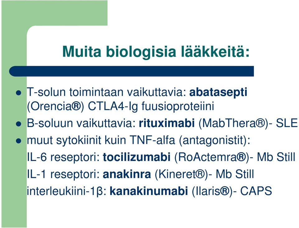 sytokiinit kuin TNF-alfa (antagonistit): IL-6 reseptori: tocilizumabi (RoActemra )- Mb