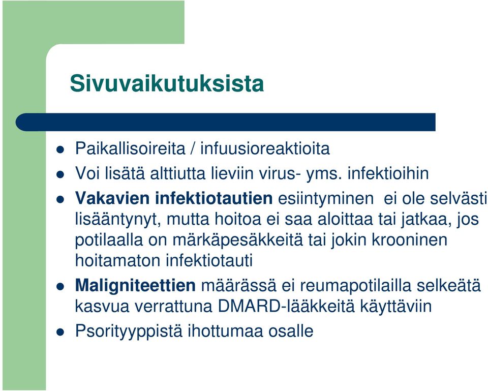 aloittaa tai jatkaa, jos potilaalla on märkäpesäkkeitä tai jokin krooninen hoitamaton infektiotauti