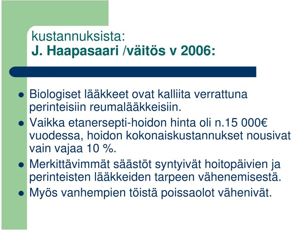 reumalääkkeisiin. Vaikka etanersepti-hoidon hinta oli n.