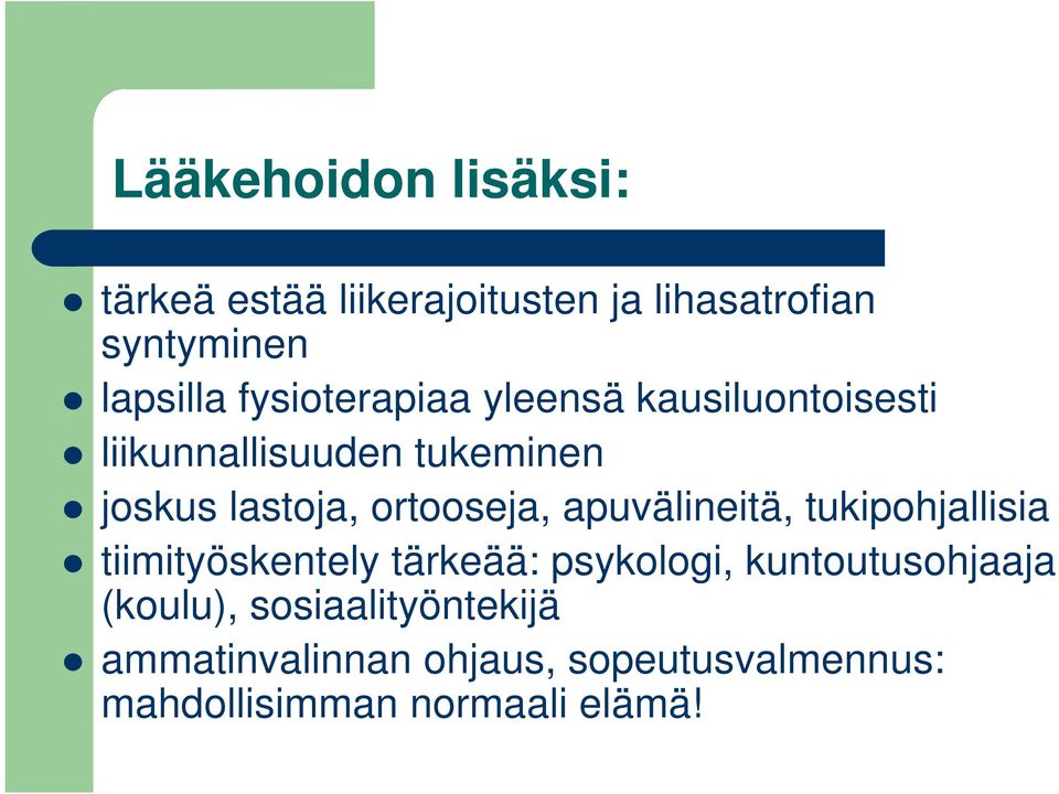 ortooseja, apuvälineitä, tukipohjallisia tiimityöskentely tärkeää: psykologi,