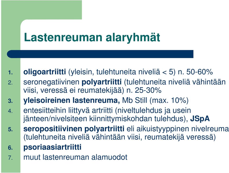 yleisoireinen lastenreuma, Mb Still (max. 10%) 4.