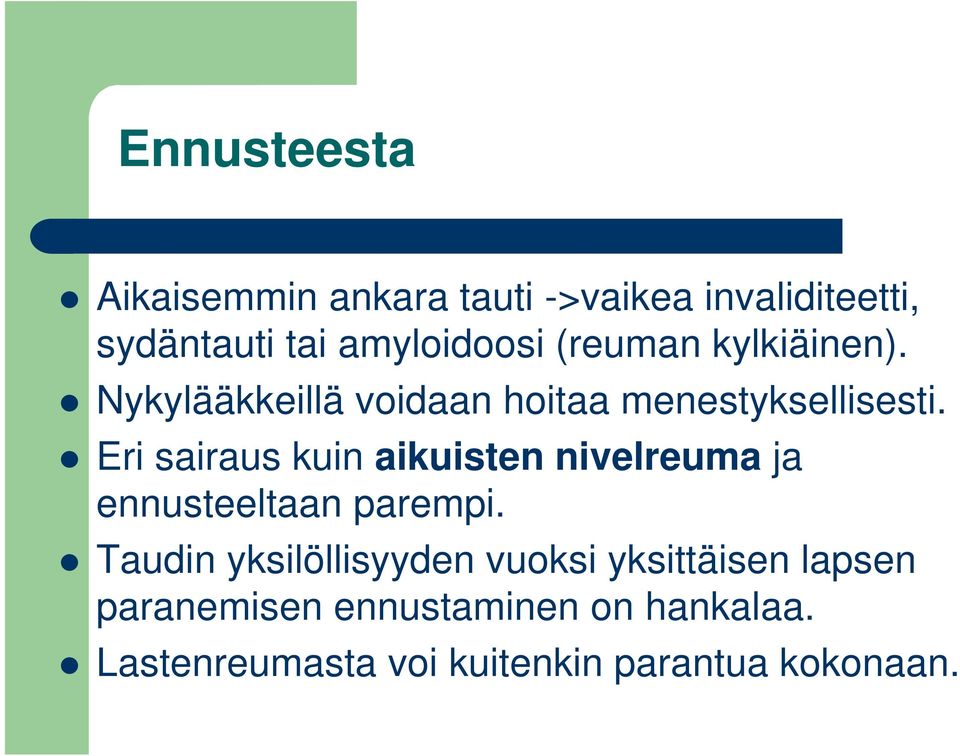 Eri sairaus kuin aikuisten nivelreuma ja ennusteeltaan parempi.