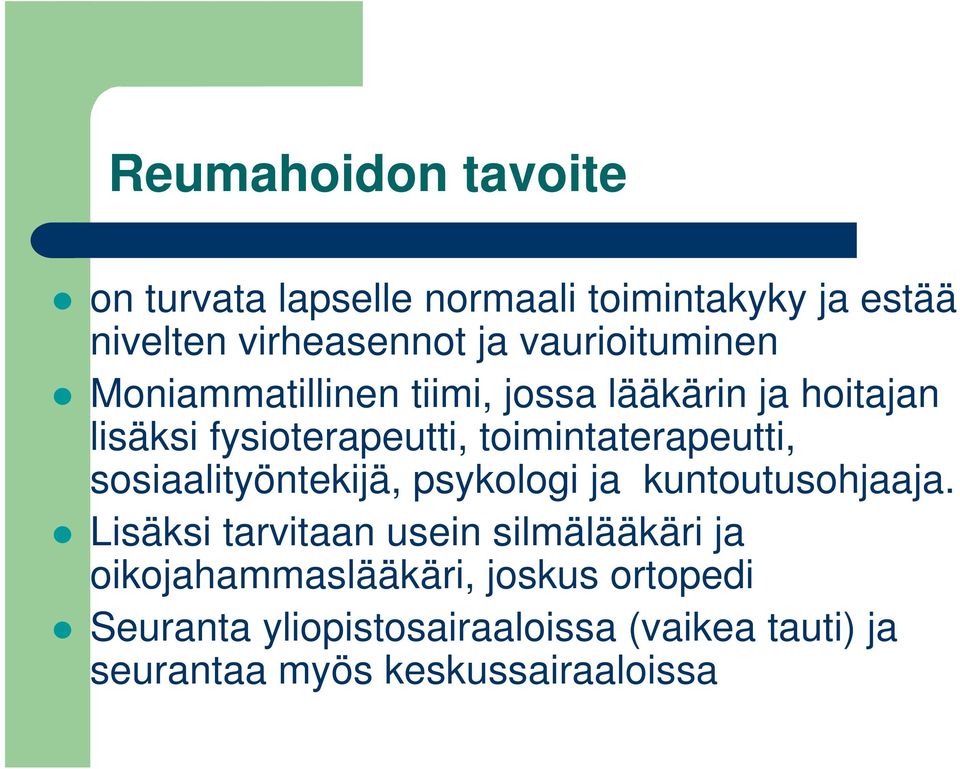 toimintaterapeutti, sosiaalityöntekijä, psykologi ja kuntoutusohjaaja.