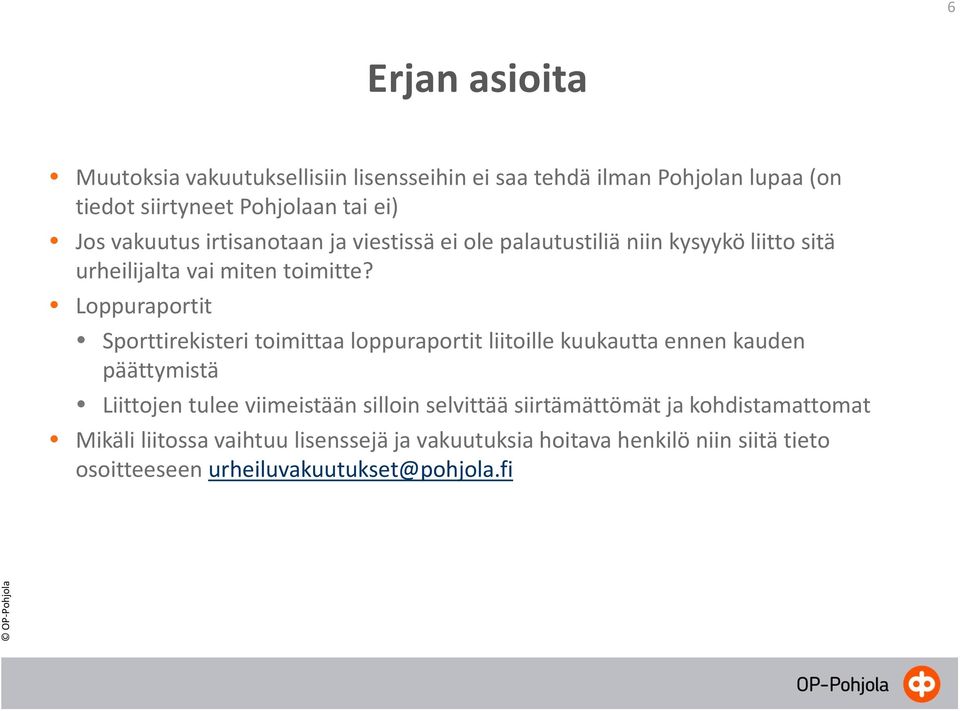 Loppuraportit Sporttirekisteri toimittaa loppuraportit liitoille kuukautta ennen kauden päättymistä Liittojen tulee viimeistään silloin