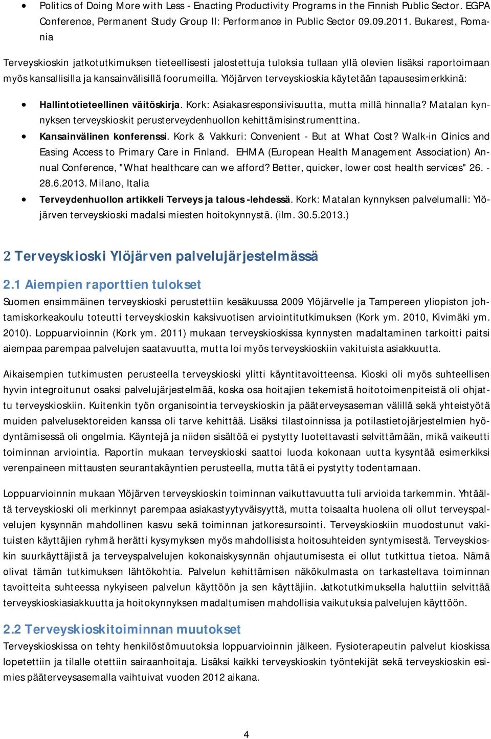 Ylöjärven terveyskioskia käytetään tapausesimerkkinä: Hallintotieteellinen väitöskirja. Kork: Asiakasresponsiivisuutta, mutta millä hinnalla?