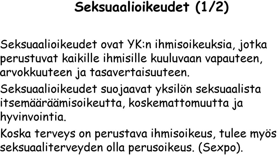 Seksuaalioikeudet suojaavat yksilön seksuaalista itsemääräämisoikeutta, koskemattomuutta