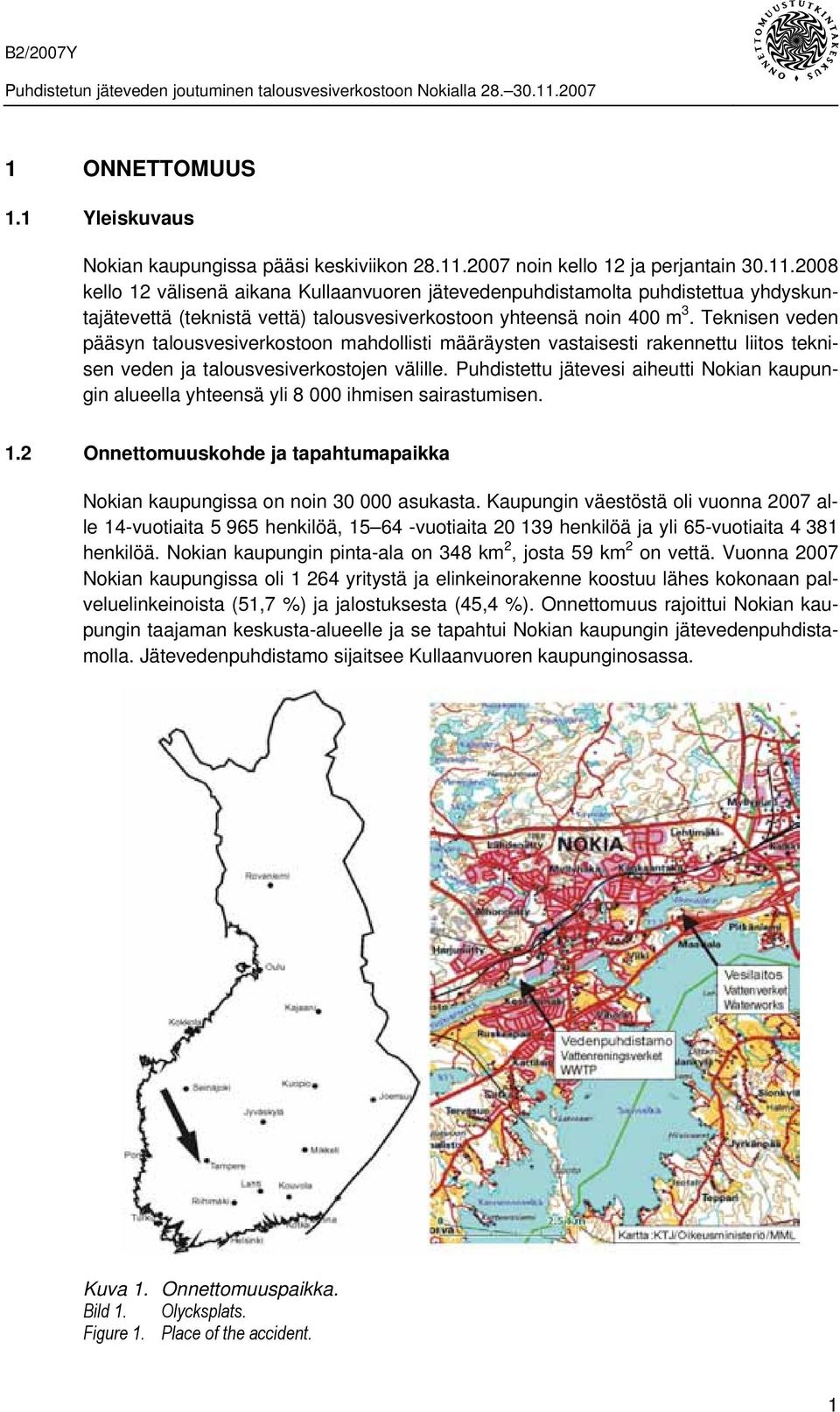 Teknisen veden pääsyn talousvesiverkostoon mahdollisti määräysten vastaisesti rakennettu liitos teknisen veden ja talousvesiverkostojen välille.