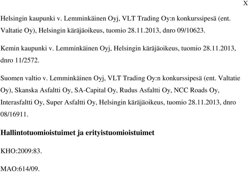Lemminkäinen Oyj, VLT Trading Oy:n konkurssipesä (ent.