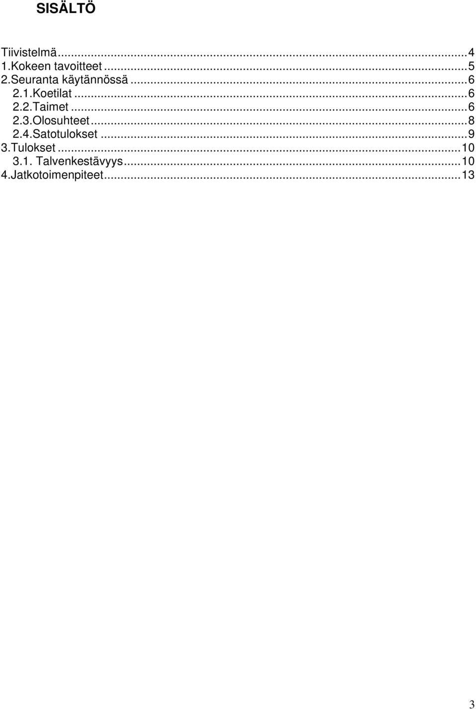 ..6 2.3.Olosuhteet...8 2.4.Satotulokset...9 3.