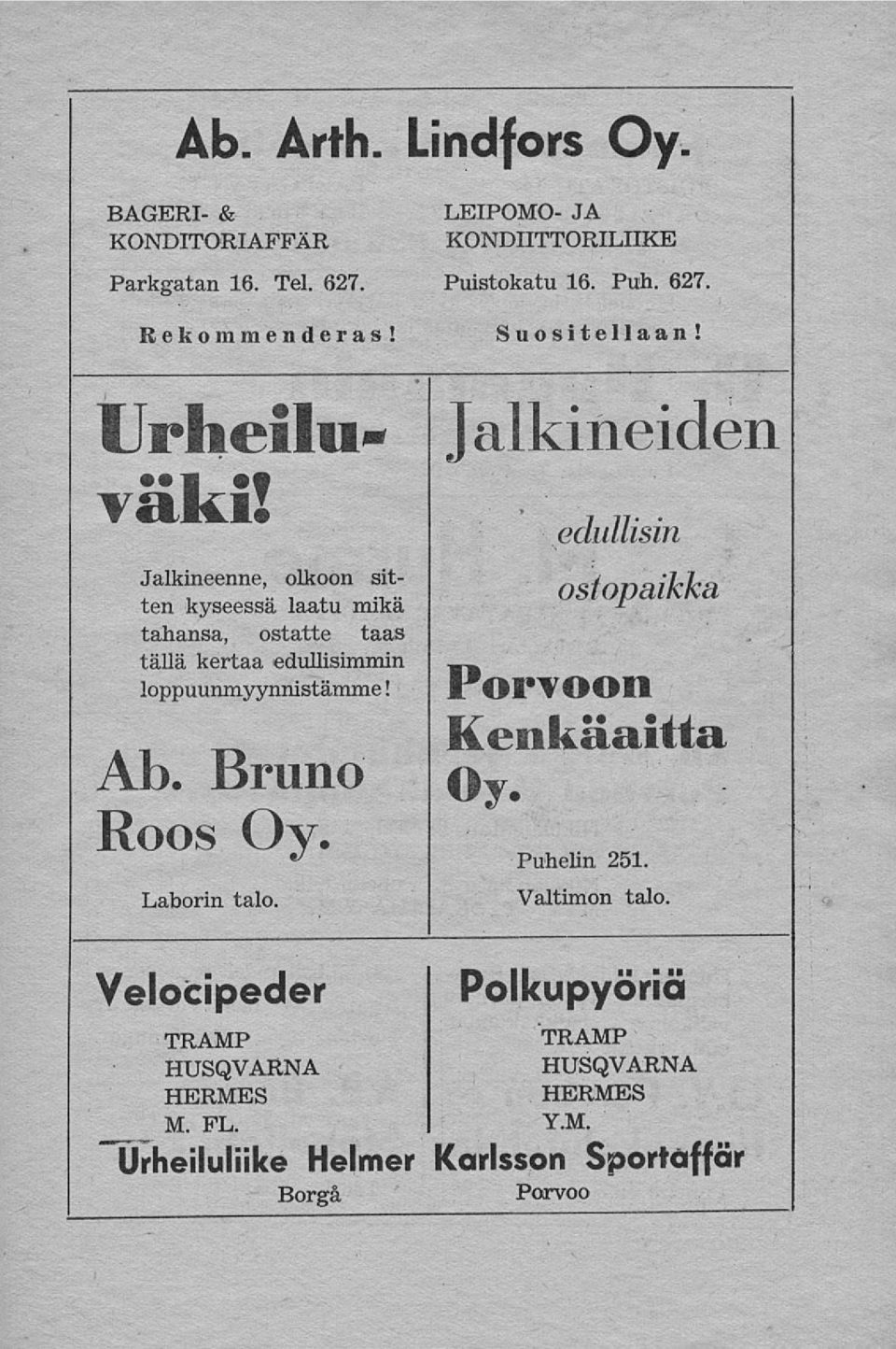 Laborin talo. LEIPOMO- JA KONDIITTORILIIKE Puistokatu 16. Puh. 627. Suositellaan!