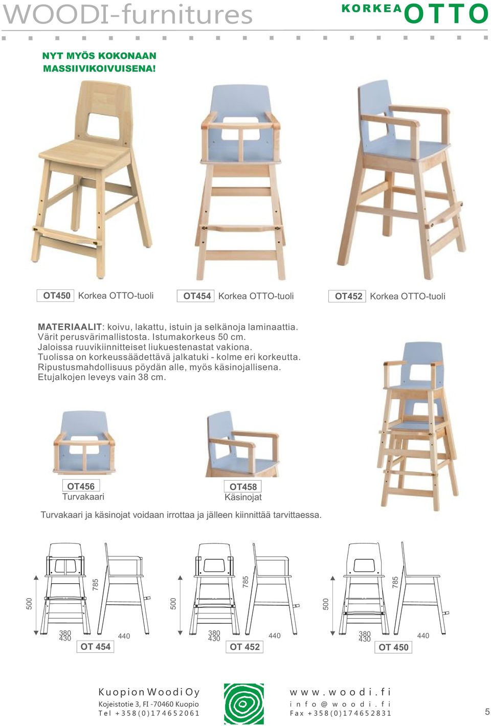 Istumakorkeus 50 cm. aloissa ruuvikiinnitteiset liukuestenastat vakiona. Tuolissa on korkeussäädettävä jalkatuki - kolme eri korkeutta.
