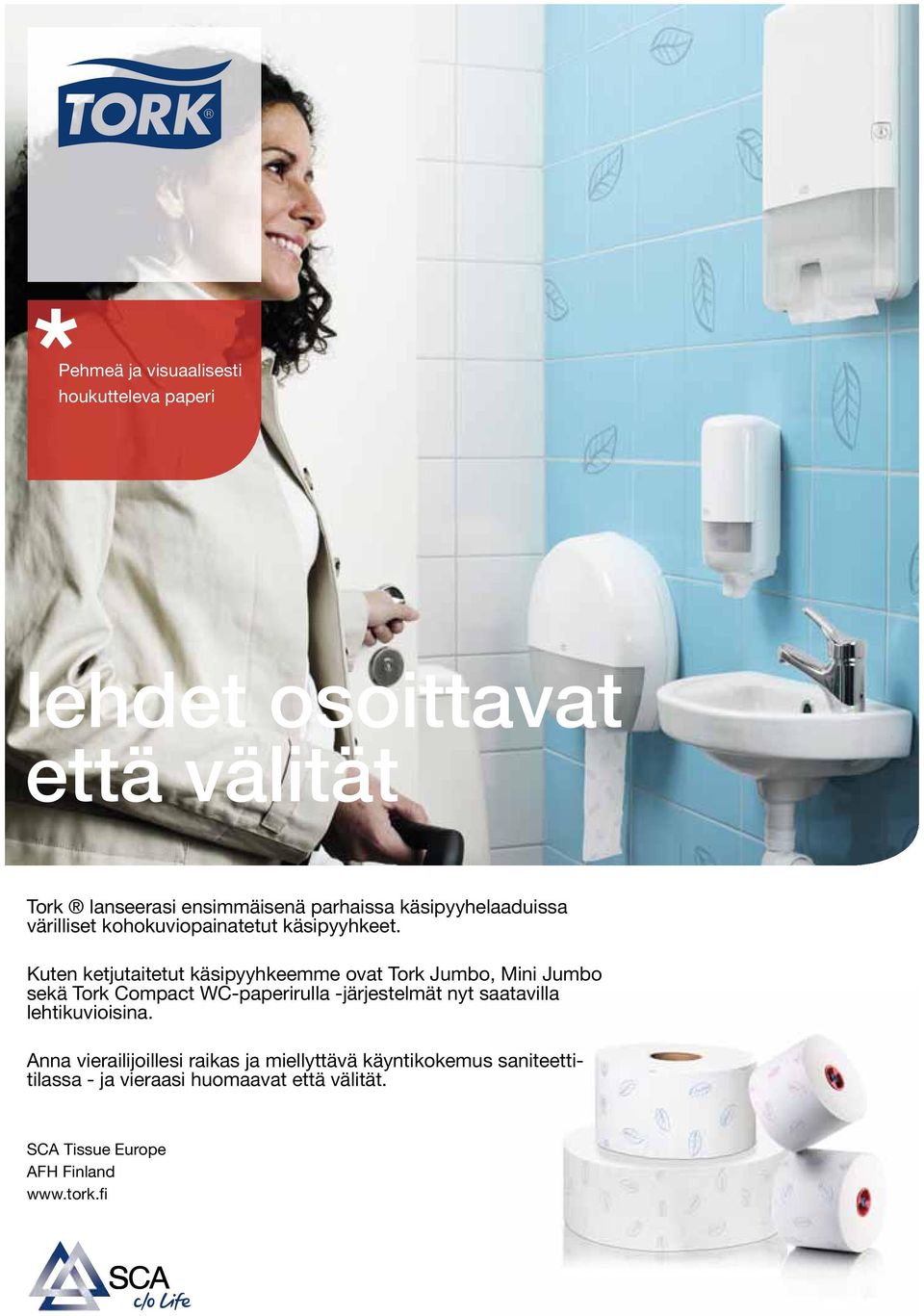 Kuten ketjutaitetut käsipyyhkeemme ovat Tork Jumbo, Mini Jumbo sekä Tork Compact WC-paperirulla -järjestelmät nyt