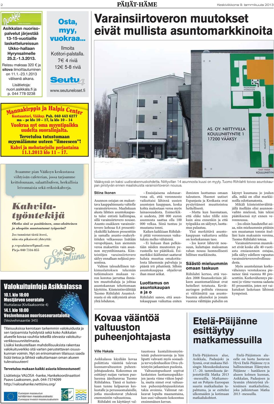 tammikuuta 2013 Varainsiirtoveron muutokset eivät mullista asuntomarkkinoita Mannakirppis ja Halpis Center Kustaantori, Vääksy. Puh.