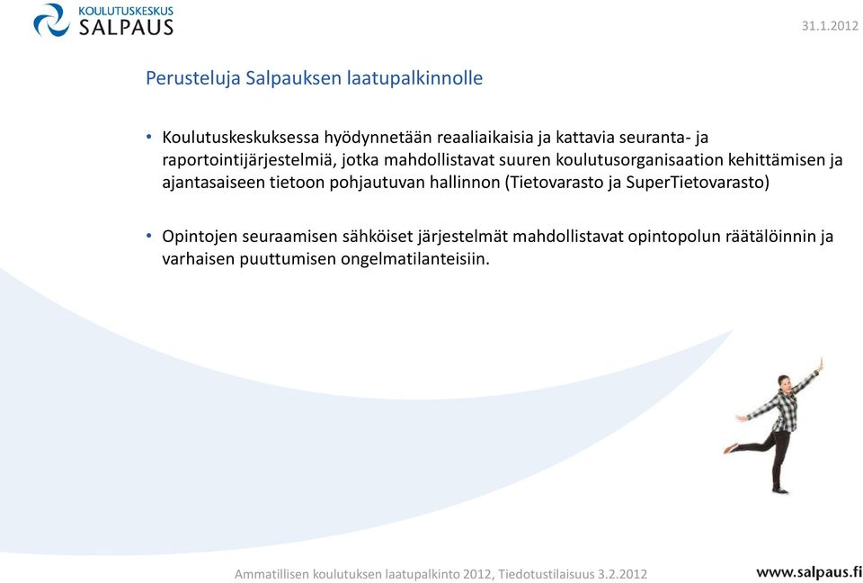 ajantasaiseen tietoon pohjautuvan hallinnon (Tietovarasto ja SuperTietovarasto) Opintojen seuraamisen