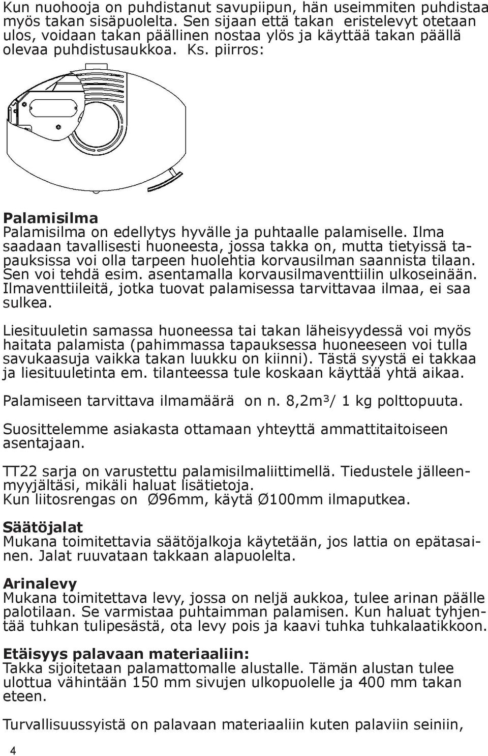 piirros: Palamisilma Palamisilma on edellytys hyvälle ja puhtaalle palamiselle.