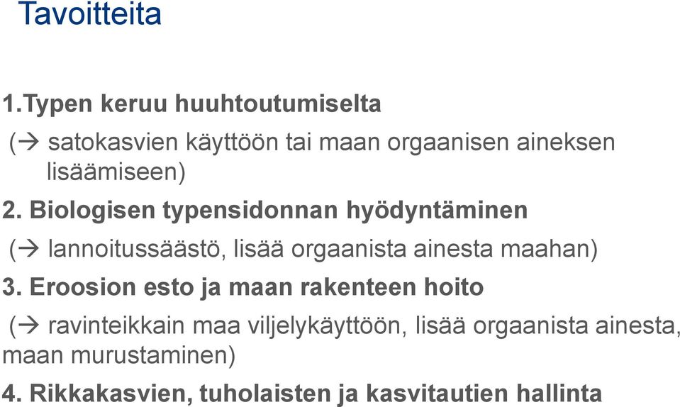 2. Biologisen typensidonnan hyödyntäminen ( lannoitussäästö, lisää orgaanista ainesta maahan)