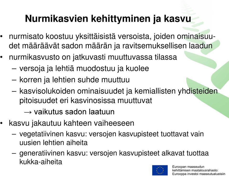 ominaisuudet ja kemiallisten yhdisteiden pitoisuudet eri kasvinosissa muuttuvat vaikutus sadon laatuun kasvu jakautuu kahteen vaiheeseen