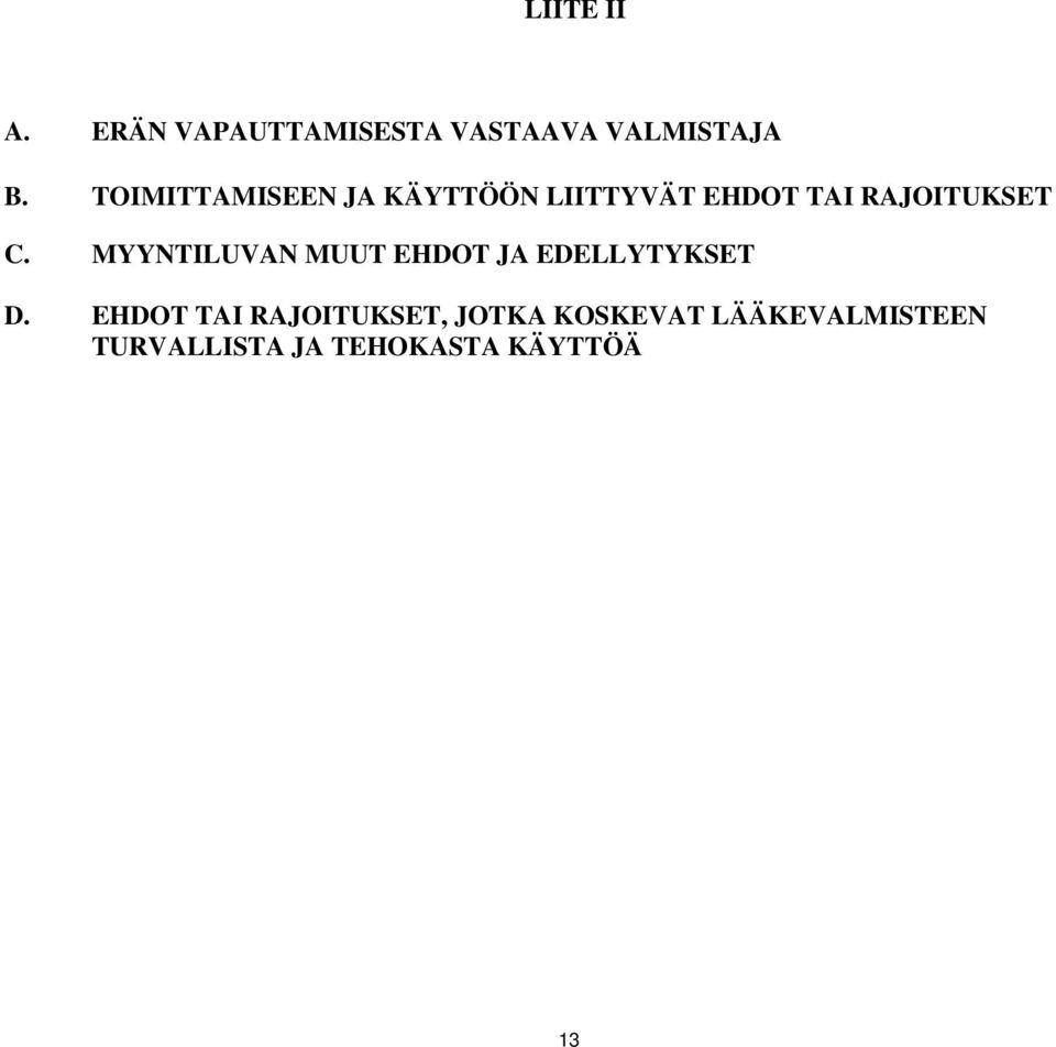 MYYNTILUVAN MUUT EHDOT JA EDELLYTYKSET D.