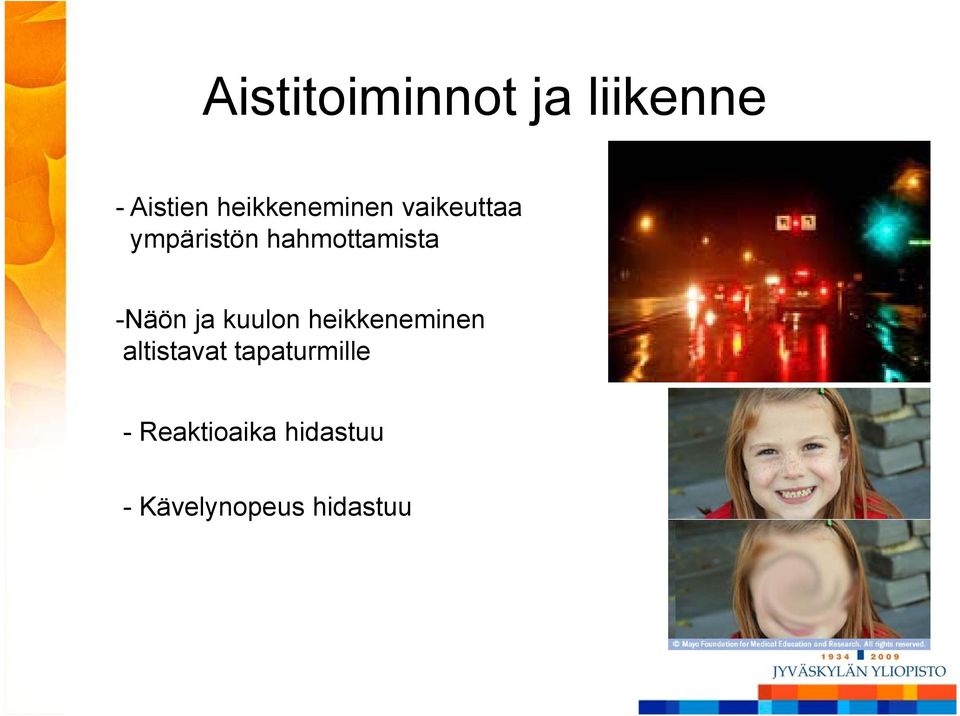 hahmottamista -Näön ja kuulon heikkeneminen