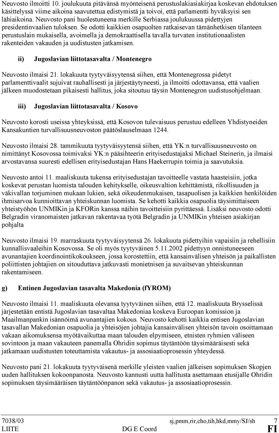 Neuvosto pani huolestuneena merkille Serbiassa joulukuussa pidettyjen presidentinvaalien tuloksen.